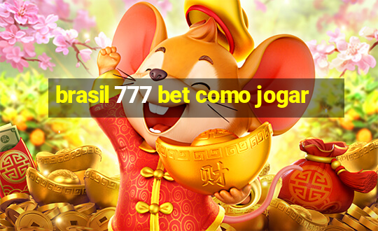 brasil 777 bet como jogar