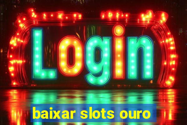 baixar slots ouro