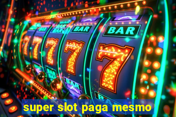 super slot paga mesmo