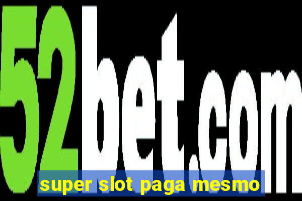 super slot paga mesmo