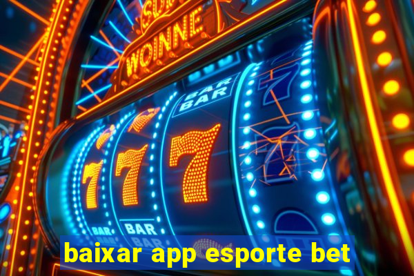 baixar app esporte bet