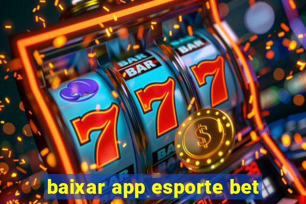 baixar app esporte bet