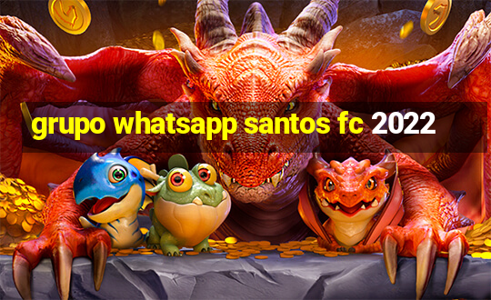 grupo whatsapp santos fc 2022