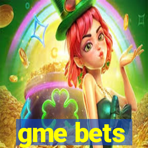 gme bets