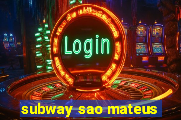 subway sao mateus