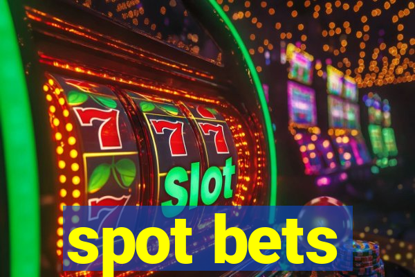 spot bets