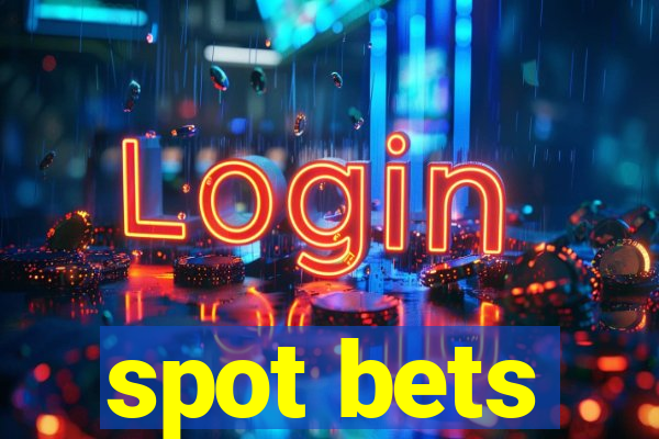 spot bets