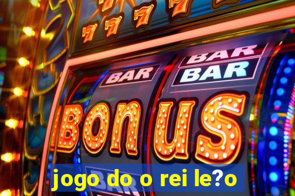 jogo do o rei le?o