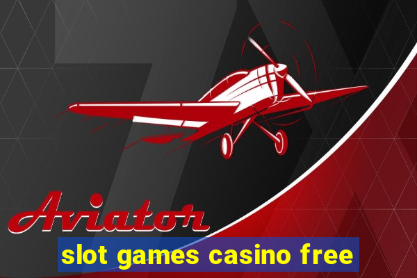 slot games casino free