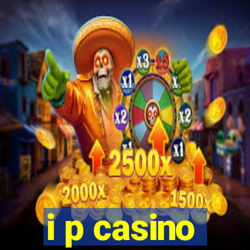 i p casino