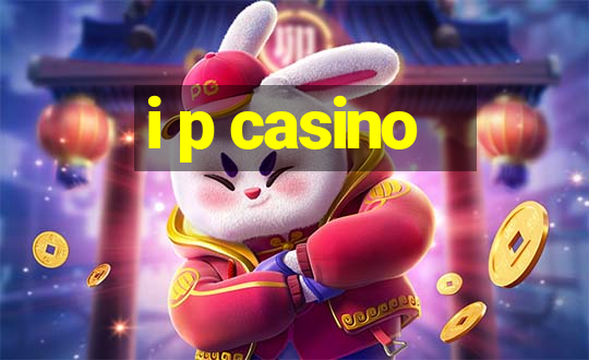 i p casino