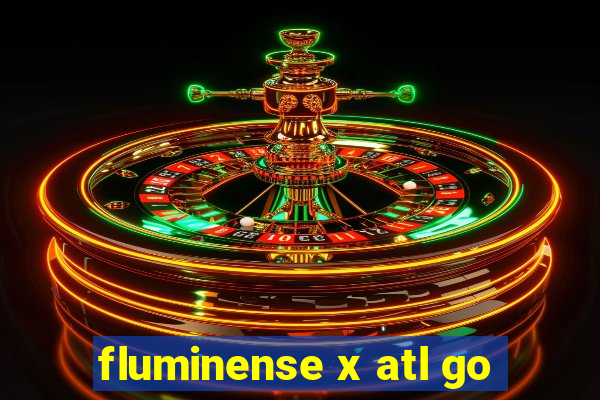 fluminense x atl go