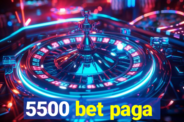 5500 bet paga