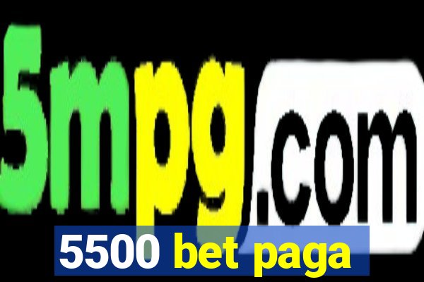 5500 bet paga