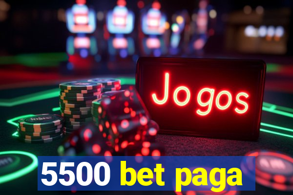 5500 bet paga