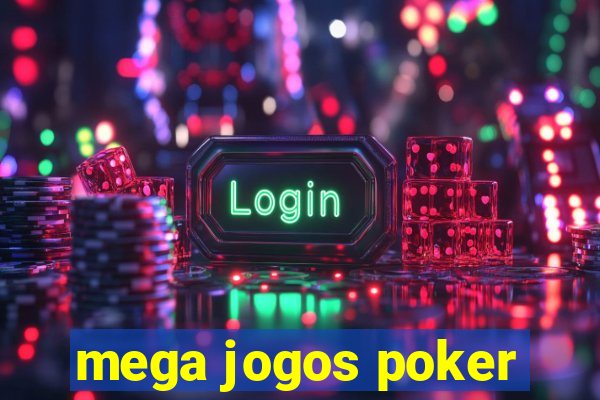 mega jogos poker