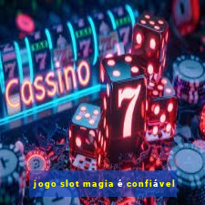 jogo slot magia é confiável