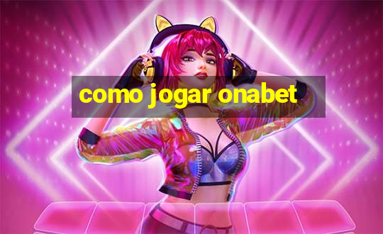 como jogar onabet