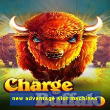 new advantage slot machines