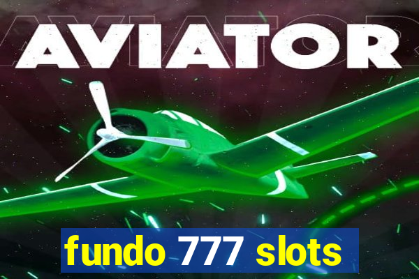 fundo 777 slots