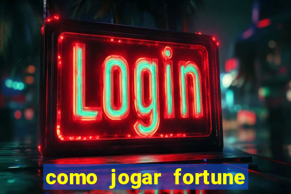 como jogar fortune tiger e ganhar