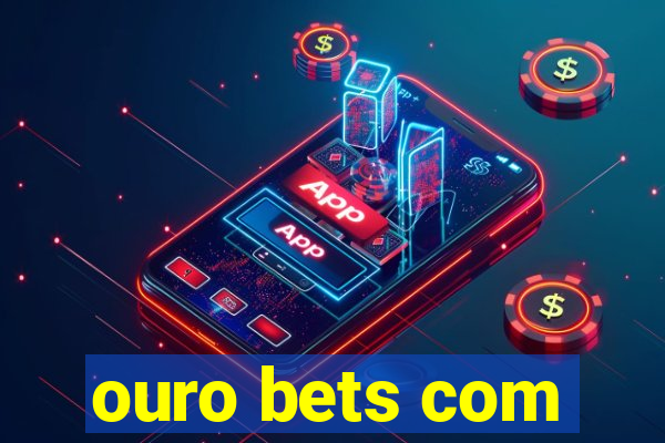 ouro bets com