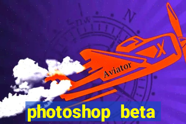 photoshop beta crackeado 2024