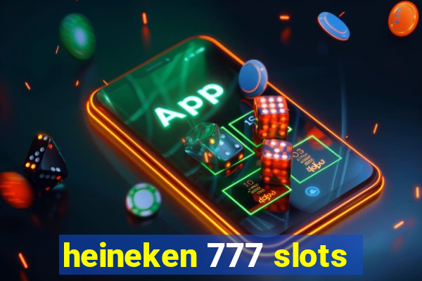 heineken 777 slots