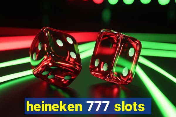 heineken 777 slots