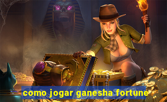 como jogar ganesha fortune