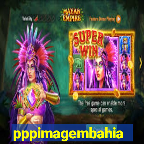 pppimagembahia