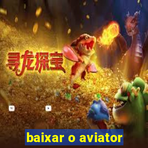 baixar o aviator