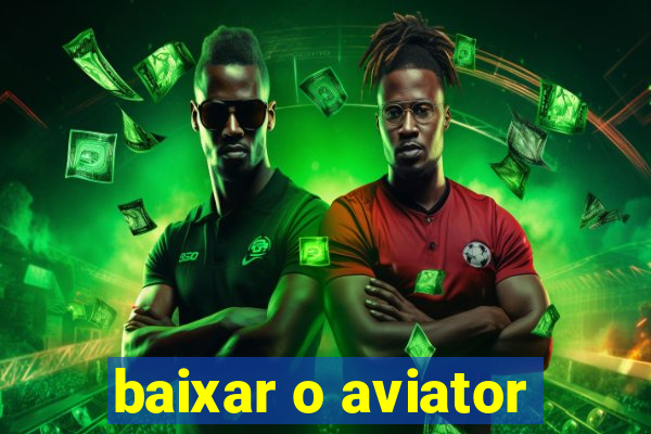 baixar o aviator