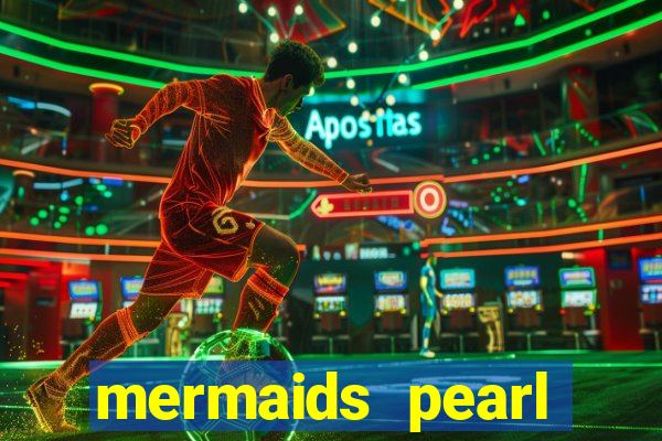 mermaids pearl deluxe slot