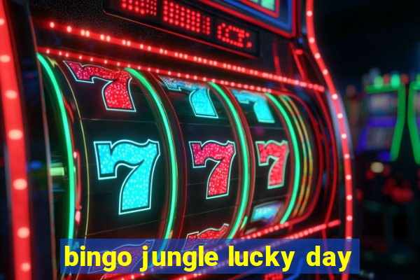 bingo jungle lucky day