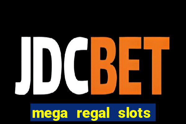 mega regal slots win real money