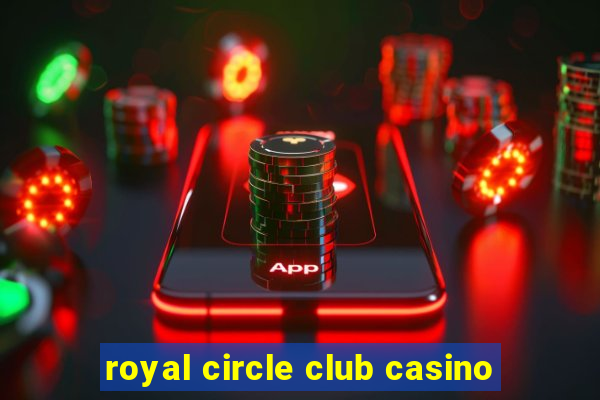 royal circle club casino