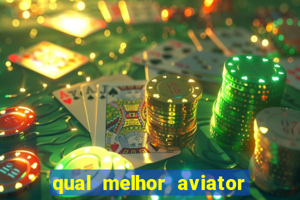 qual melhor aviator para jogar