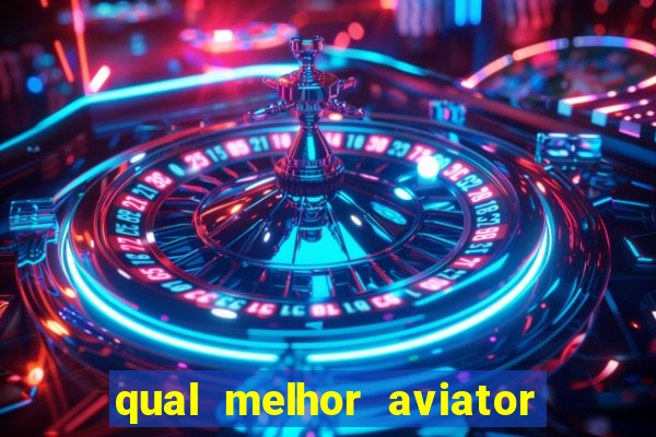 qual melhor aviator para jogar