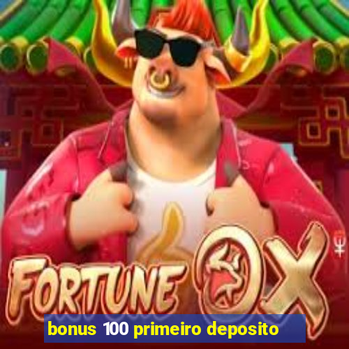 bonus 100 primeiro deposito