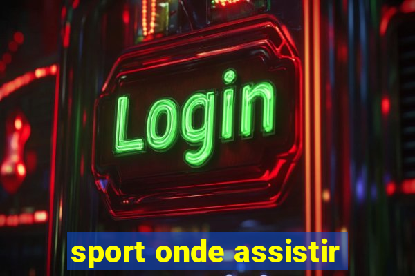 sport onde assistir