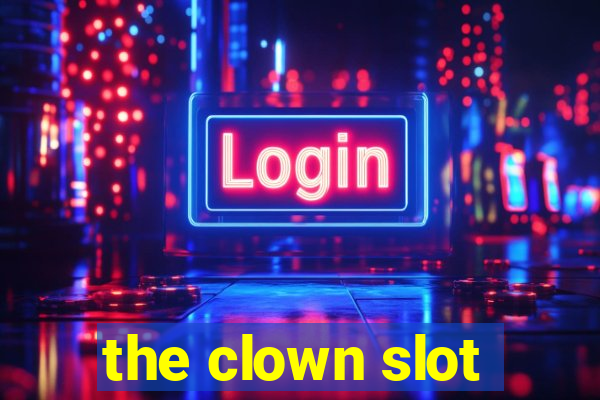 the clown slot