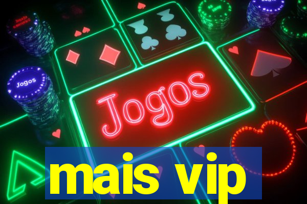 mais vip