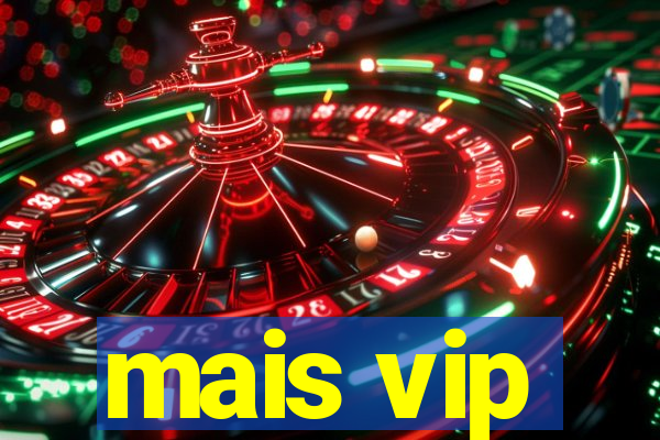 mais vip