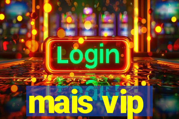 mais vip