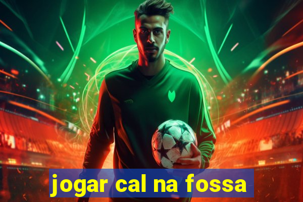 jogar cal na fossa