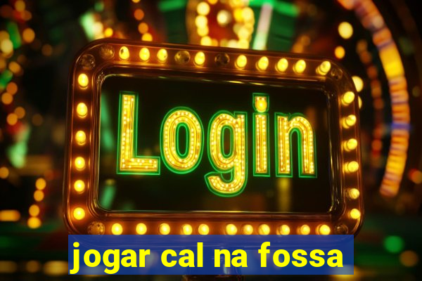 jogar cal na fossa