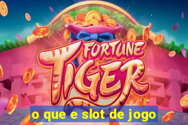 o que e slot de jogo