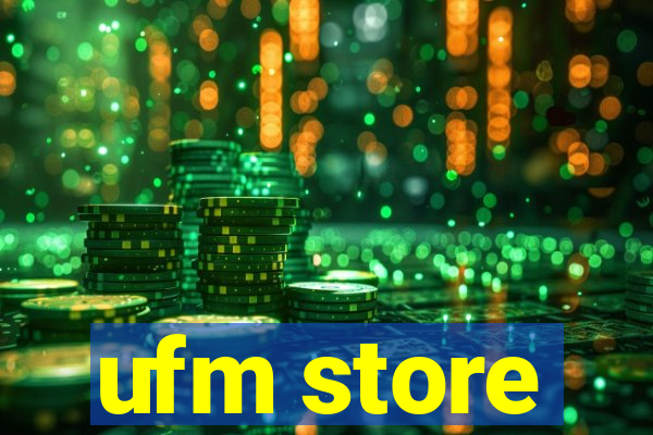 ufm store