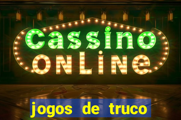 jogos de truco online que ganha dinheiro